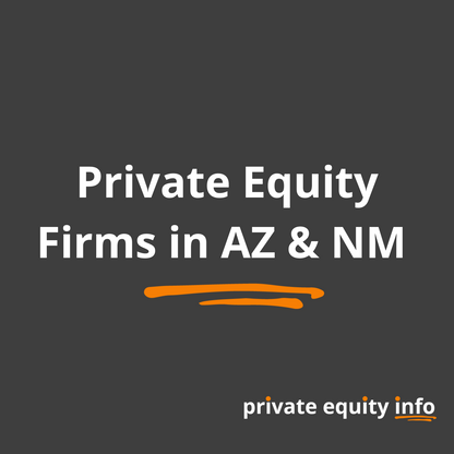 Private Equity Firms in Arizona and New Mexico