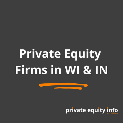 Private Equity Firms in Wisconsin and Indiana